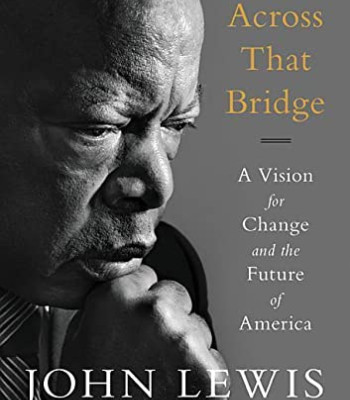 Across That Bridge: A Vision for Change and the Future of America by Lewis, John