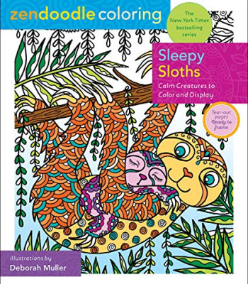 Sleepy Sloths: Calm Creatures to Color and Display (Zendoodle Coloring)