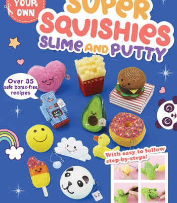 Super Squishies, Slime, and Putty: Over 35 Safe, Borax-Free Recipes (Make Your Own) by Sillars-Powell, Tessa