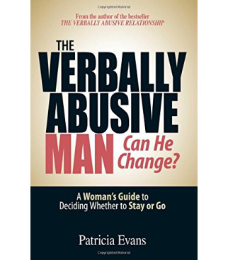 The Verbally Abusive Man, Can He Change?: A Woman's Guide to Deciding Whether to Stay or Go by Evans, Patricia