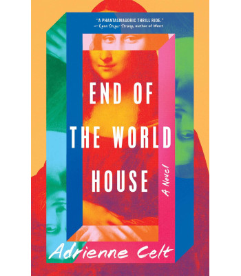 End of the World House by Adrienne Celt - Hardback April 19, 2022