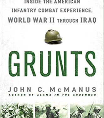 Grunts: Inside the American Infantry Combat Experience, World War II Through Iraq by John C. McManus - Paperback