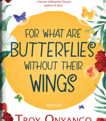 For What Are Butterflies Without Their Wings by Troy Onyango - Paperback - December 12, 2022