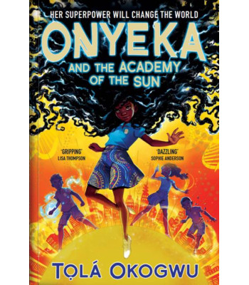 Onyeka And The Academy Of The Sun by Tọlá Okogwu - Paperback - December 5, 2022
