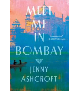 Meet Me in Bombay by Jenny Ashcroft - Hardback 