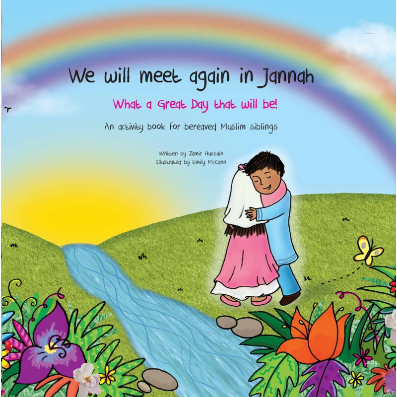 We Will Meet Again in Jannah: What a Great Day That Will Be! by Zamir Hussain