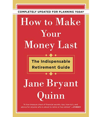 How to Make Your Money Last: The Indispensable Retirement Guide (Completely Updated for Planning Today) by Quinn, Jane Bryant-Paperback