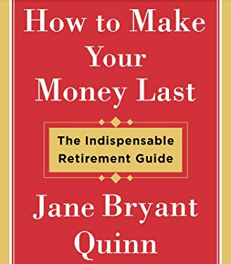 How to Make Your Money Last: The Indispensable Retirement Guide (Completely Updated for Planning Today) by Quinn, Jane Bryant-Paperback
