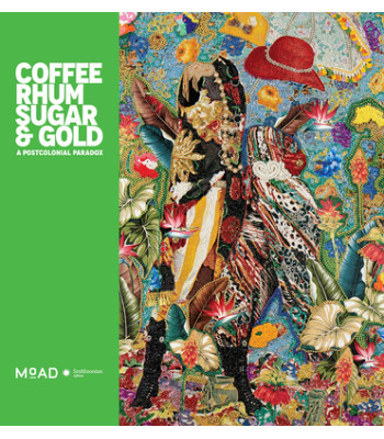 Coffee, Rhum, Sugar & Gold: A Postcolonial Paradox by Wimberly, Dexter