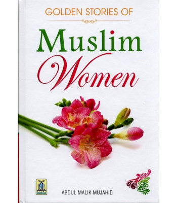 Golden Stories of Muslim women by Abdul Malik Mujahid - Hardback