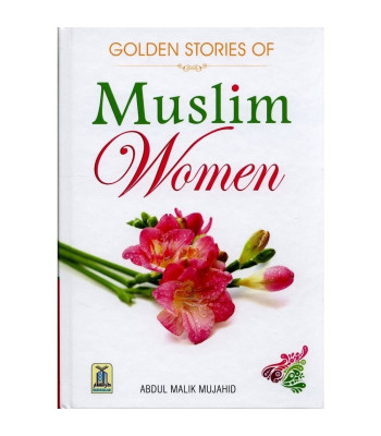Golden Stories of Muslim women by Abdul Malik Mujahid - Hardback