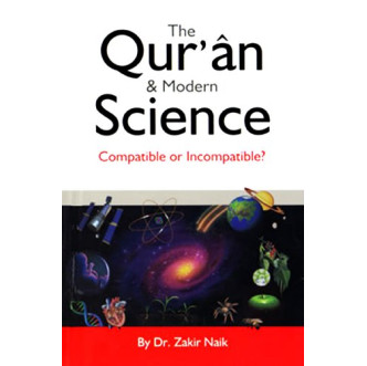 The Quran & Modern Science: Compatible or Incompatible? by Dr. Zakir Naik - Paperback
