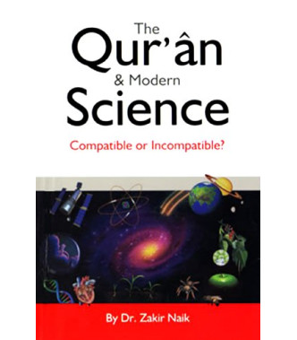The Quran & Modern Science: Compatible or Incompatible? by Dr. Zakir Naik - Paperback