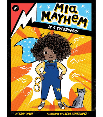 Mia Mayhem Is a Superhero! by West, Kara