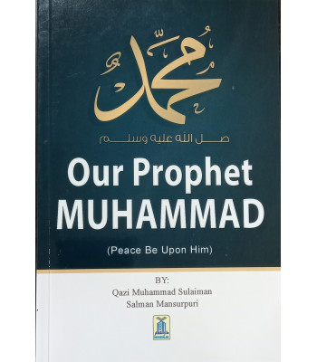 Our Prophet Muhammad PBUH by Qazi Muhammad Sulaiman Salman Mansurpuri - Paperback