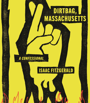 Dirtbag, Massachusetts: A Confessional by  Fitzgerald, Isaac - Hardcover July 19, 2022
