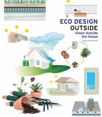 Eco Design Outside: Green Outside the House by Perez, Lorena Farras