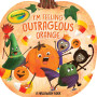 I'm Feeling Outrageous Orange: A Halloween Book (Crayola) by Gallo, Tina