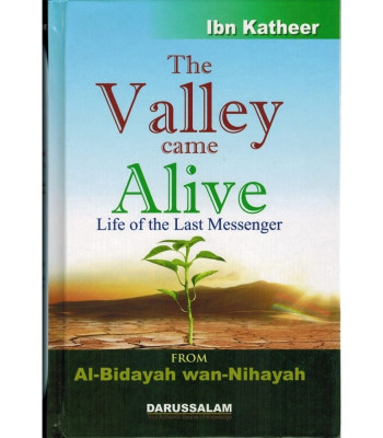 The Valley Came Alive Life Of The Last Messenger by Al Bidayah WAn Nihayah-Hardcover