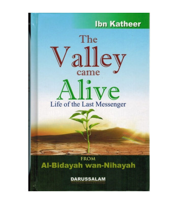 The Valley Came Alive Life Of The Last Messenger by Al Bidayah WAn Nihayah-Hardcover