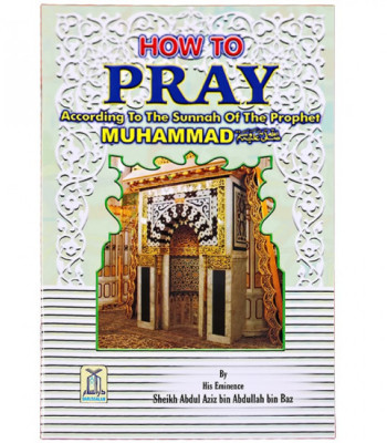 How to Pray According to the Sunnah of Prophet Muhammad (SAW) By Sheikh Abdul Aziz - Paperback