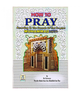 How to Pray According to the Sunnah of Prophet Muhammad (SAW) By Sheikh Abdul Aziz - Paperback