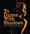 To Dance with Shadows by Ify Tony-Monye - Paperback