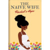 The Naïve Wife: Rachel’s Hope by Ufuomaeen - Paperback
