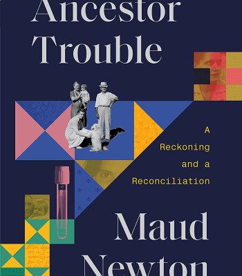 Ancestor Trouble: A Reckoning and a Reconciliation by Maud Newton - Hardback 