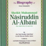The Biography of Great Muhaddith Sheikh Muhammad Nāsiruddin Al-Albāni by Abu Maryam Muslim Ameen & Abu Naasir Ibrahim Abdur-Rauf - Hardback