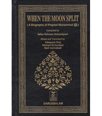 When The Moon Split: A Biography of Prophet Muhammad by Safiur Rahman Mubarakpuri - Hardback