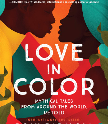 Love in Color: Mythical Tales from Around the World, Retold by Bolu Babalola - Paperback