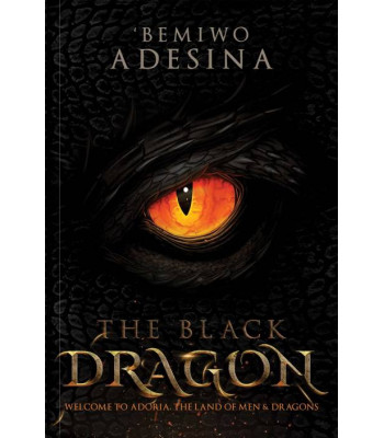 The Black Dragon by Daniel Oluwabemiwo Enitoluwawi Adesina - Paperback