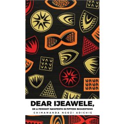Dear Ijeawele by Chimamanda Ngozi Adichie