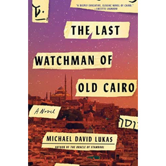 The Last Watchman of Old Cairo by Lukas, Michael David- Hardback