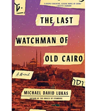The Last Watchman of Old Cairo by Lukas, Michael David- Hardback