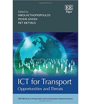 ICT for Transport: Opportunities and Threats (NECTAR Series on Transportation and Communications Networks Research) by Nikolas Thomopoulos - Hardback