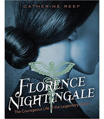 Florence Nightingale: The Courageous Life of the Legendary Nurse by Catherine Reef - Hardback