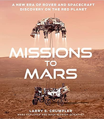 Missions to Mars: A New Era of Rover and Spacecraft Discovery on the Red Planet by Larry Crumpler - Hardback
