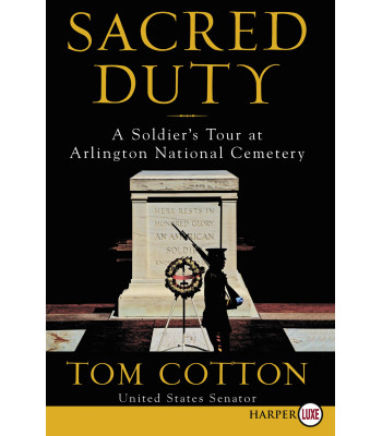 Sacred Duty: A Soldier's Tour at Arlington National Cemetery by Tom Cotton - Paperback