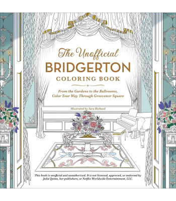 The Unofficial Bridgerton Coloring Book: From the Gardens to the Ballrooms, Color Your Way Through Grosvenor Square by Sara Richard - Paperback