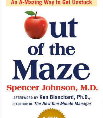 Out of the Maze: An A-Mazing Way to Get Unstuck by Spencer Johnson - Hardback