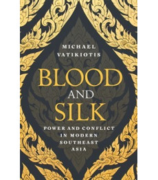 Blood and Silk: Power and Conflict in Modern Southeast Asia Book by Michael R. J. Vatikiotis - Hardback