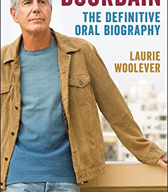 Bourdain: The Definitive Oral Biography by Laurie Woolever - Hardback