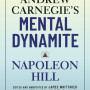 Andrew Carnegie's Mental Dynamite: How to Unlock the Awesome Power of You by Don Green and Napoleon Hill - Paperback