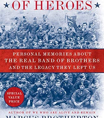 A Company of Heroes: Personal Memories About the Real Band of Brothers and the Legacy They Left Us by Marcus Brotherton - Paperback 
