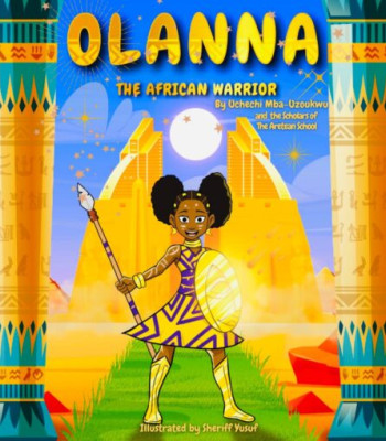 Olanna The African Warrior by Uchechi Mba-Uzoukwu and the Scholars of the Aretean School - Paperback