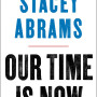Our Time Is Now by Abrams, Stacey-Hardcover