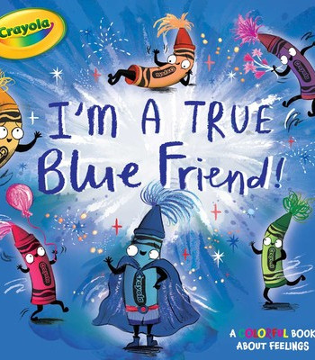 I'm a True Blue Friend! (Crayola) by Testa, Maggie