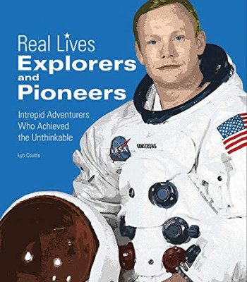 Explorers and Pioneers (Real Lives) by Coutts, Lyn_hardcover